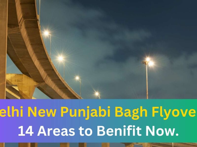 Featured Image 39 Delhi Punjabi Bagh New Flyover Set To Start Next Month. Super Easy To Go In These Areas Now.