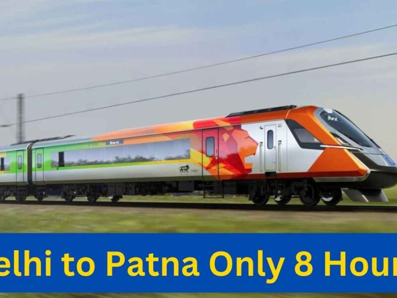 Delhi To Patna Only 8 Hours By Vande Bharat Sleeper Train