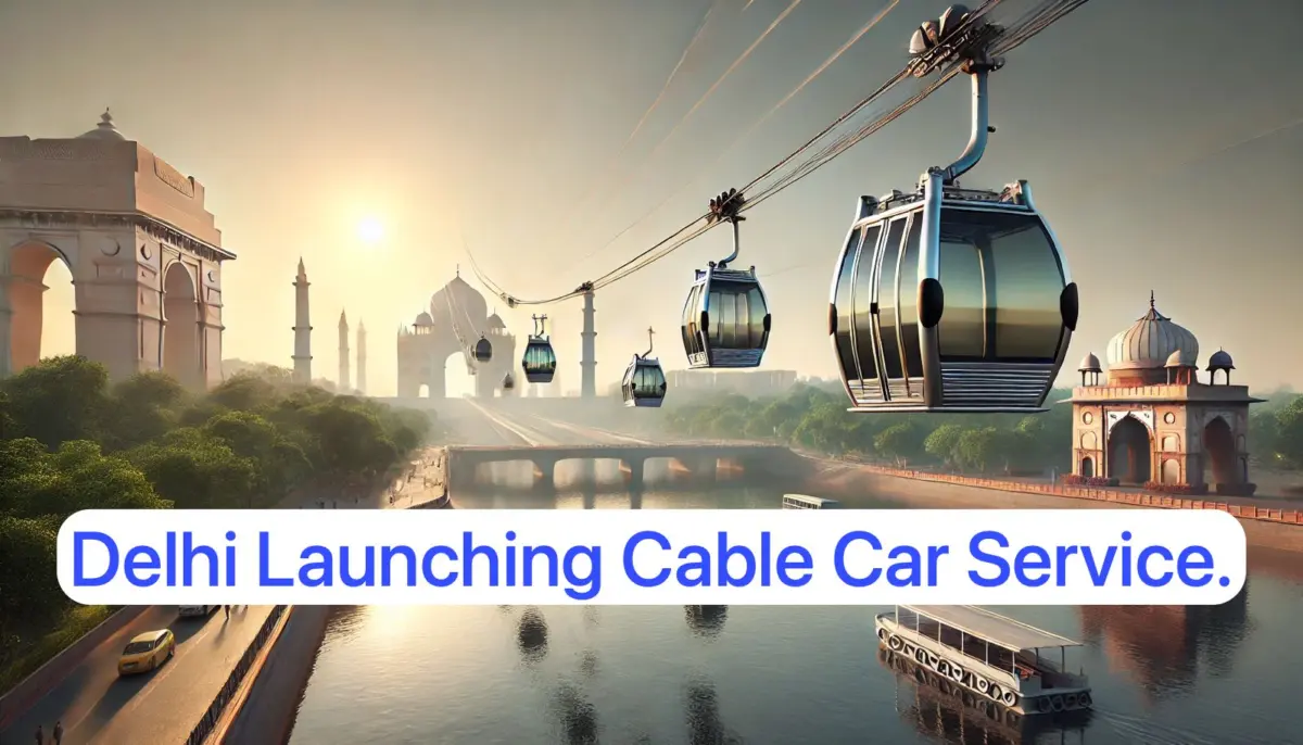 Delhi Cable Car Service Forget Metro. Delhi Set To Open Ropeway Cable Car System On Yamuna Route.